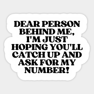 Dear Person Behind Me, Flirty Quotes Sticker